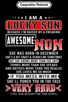 Composition Notebook: I Am A Lucky Son Because I'm Raised By A December Mom  Journal/Notebook Blank Lined Ruled 6x9 100 Pages