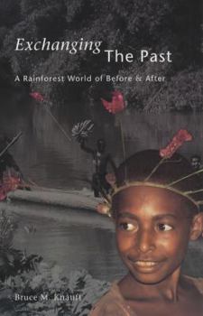 Paperback Exchanging the Past: A Rainforest World of Before and After Book