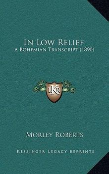 Paperback In Low Relief: A Bohemian Transcript (1890) Book