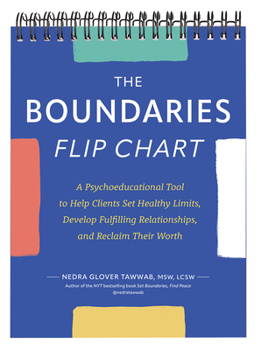 Spiral-bound The Boundaries Flip Chart: A Psychoeducational Tool to Help Clients Set Healthy Limits, Develop Fulfilling Relationships, and Reclaim Their Worth Book