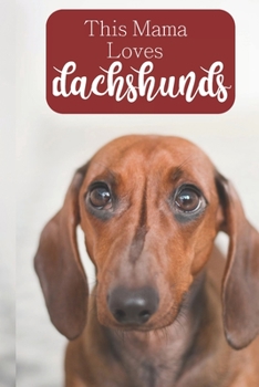 This Mama Loves Dachshunds: 100-page blank lined journal for dachshund lovers
