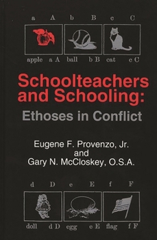 Hardcover Schoolteachers and Schooling: Ethoses in Conflict Book
