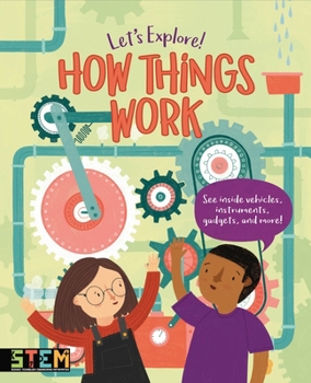 Hardcover Let's Explore! How Things Work: See Inside Vehicles, Instruments, Gadgets, and More! Book