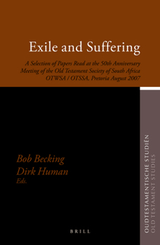 Hardcover Exile and Suffering: A Selection of Papers Read at the 50th Anniversary Meeting of the Old Testament Society of South Africa Otwsa/Otssa, Pretoria Aug Book
