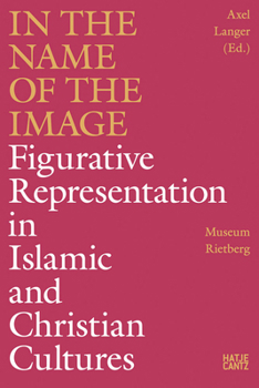 Hardcover In the Name of the Image: Figurative Representation in Islamic and Christian Cultures Book