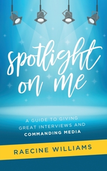 Paperback Spotlight On Me: A Guide to Giving Great Interviews and Commanding Media Book