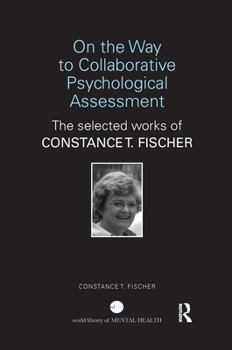 Paperback On the Way to Collaborative Psychological Assessment: The Selected Works of Constance T. Fischer Book