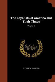 Paperback The Loyalists of America and Their Times; Volume 1 Book