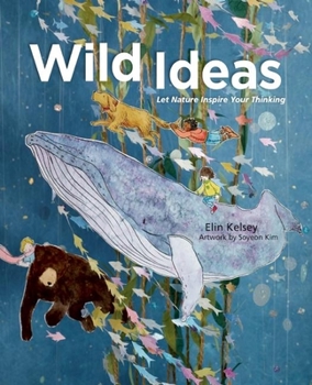 Hardcover Wild Ideas: Let Nature Inspire Your Thinking Book
