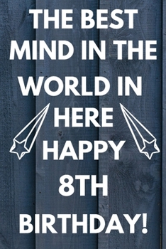 Paperback The Best Mind IN The World In Here Happy 8th Birthday: Funny 8th Birthday Gift Best mind in the world Pun Journal / Notebook / Diary (6 x 9 - 110 Blan Book