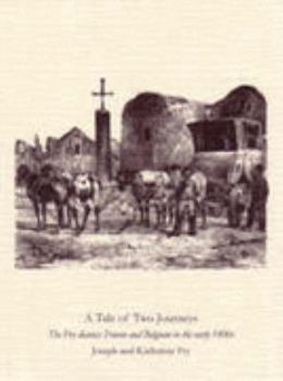 Hardcover A Tale of Two Journeys: The Fry Diaries: France and Belgium in the Early 1800s Book