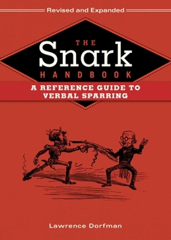Hardcover The Snark Handbook: A Reference Guide to Verbal Sparring Book