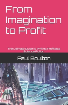 Paperback From Imagination to Profit: The Ultimate Guide to Writing Profitable Science Fiction Book