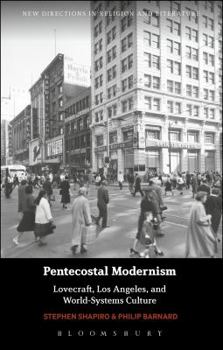 Paperback Pentecostal Modernism: Lovecraft, Los Angeles, and World-Systems Culture Book