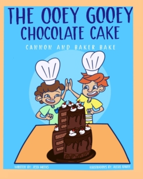 Paperback The Ooey Gooey Chocolate Cake: Cannon and Baker Bake Book