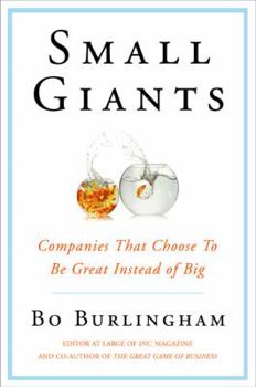 Hardcover Small Giants: Companies That Choose to Be Great Instead of Big Book