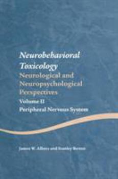 Hardcover Neurobehavioral Toxicology: Neurological and Neuropsychological Perspectives, Volume II: Peripheral Nervous System Book