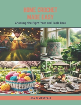 Paperback Home Crochet Made Easy: Choosing the Right Yarn and Tools Book