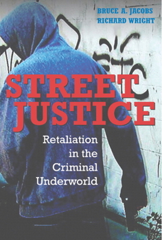 Street Justice: Retaliation in the Criminal Underworld (Cambridge Studies in Criminology) - Book  of the Cambridge Studies in Criminology