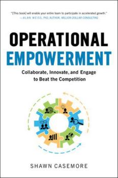 Hardcover Operational Empowerment: Collaborate, Innovate, and Engage to Beat the Competition Book