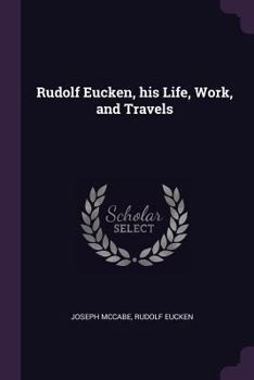 Paperback Rudolf Eucken, his Life, Work, and Travels Book