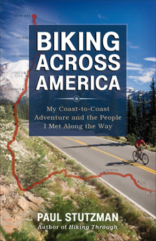 Paperback Biking Across America: My Coast-To-Coast Adventure and the People I Met Along the Way Book