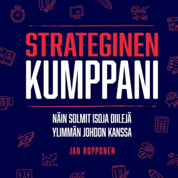 Paperback Strateginen Kumppani: Näin solmit isoja diilejä ylimmän johdon kanssa [Finnish] Book