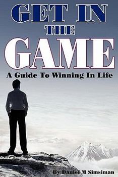 Paperback Get in the Game: A Guide to Winning in Life Book