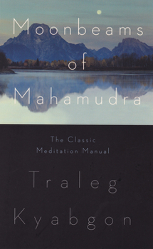 Paperback Moonbeams of Mahamudra: The Classic Meditation Manual Book