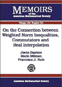 Paperback On the Connection Between Weighted Inequalities, Commutators, and Real Interpolation Book