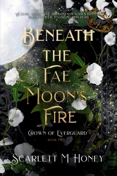 Beneath the Fae Moon's Fire: Crown of Everguard, Book 2