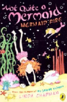 Mermaid Fire - Book #1 of the Not Quite a Mermaid