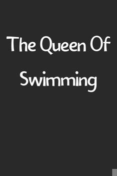 Paperback The Queen Of Swimming: Lined Journal, 120 Pages, 6 x 9, Funny Swimming Gift Idea, Black Matte Finish (The Queen Of Swimming Journal) Book