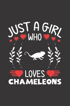 Paperback Just A Girl Who Loves Chameleons: Chameleon Lovers Girl Funny Gifts Journal Lined Notebook 6x9 120 Pages Book