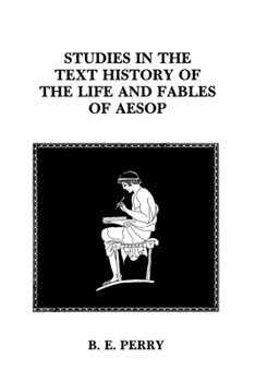 Studies in the Text History Of the Life and Fables Of Aesop (Philological Monographs, No. 7.)