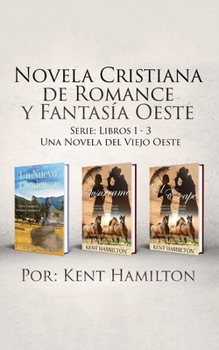 Paperback Novela Cristiana de Romance y Fantasia Oeste Serie: Libros 1-3: Una Novela del Viejo Oeste [Spanish] Book