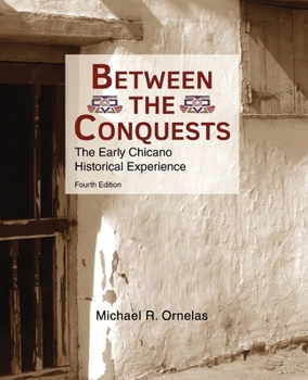 Paperback Between the Conquests: The Early Chicano Historical Experience Book