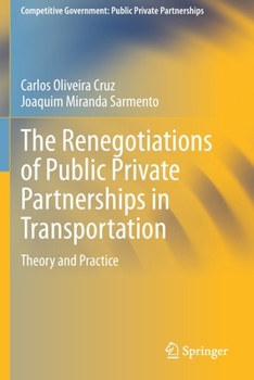 The Renegotiations of Public Private Partnerships in Transportation: Theory and Practice