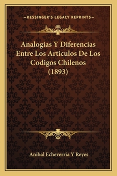 Paperback Analogias Y Diferencias Entre Los Articulos De Los Codigos Chilenos (1893) [Spanish] Book