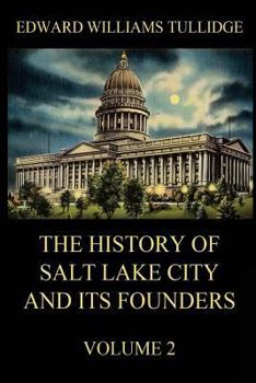 Paperback The History of Salt Lake City and its Founders, Volume 2 Book