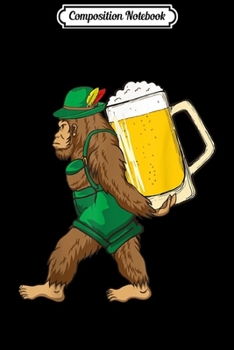 Composition Notebook: Funny Bigfoot Carrying Beer Mug German Oktoberfest  Journal/Notebook Blank Lined Ruled 6x9 100 Pages