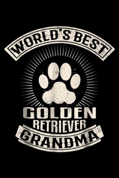 World's Best Golden Retriever Grandma: World's Best Golden Retriever Grandma  Journal/Notebook Blank Lined Ruled 6x9 100 Pages