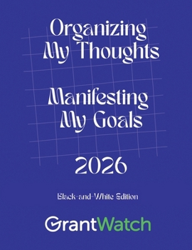 Organizing My Thoughts Manifesting My Goals 2026: Black-and-White Edition