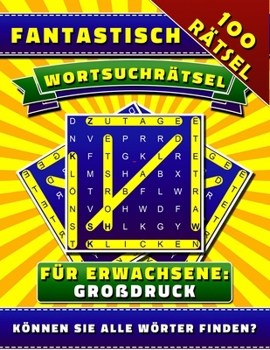 Fantastisch Wortsuchrätsel für Erwachsene (Großdruck): Senioren Spiel Wortsuche Rätsel XXL