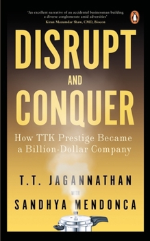 Paperback Disrupt and Conquer: How Ttk Prestige Became a Billion Dollar Company Book