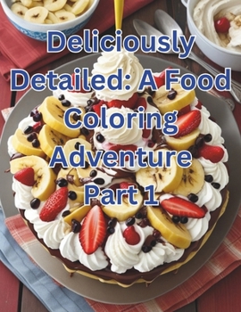 Deliciously Detailed: A Food Coloring Adventure -Part 1