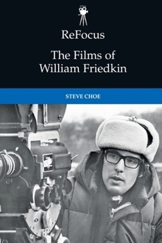 Refocus: The Films of William Friedkin - Book  of the ReFocus: The American Directors Series