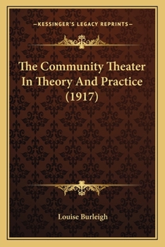 Paperback The Community Theater In Theory And Practice (1917) Book