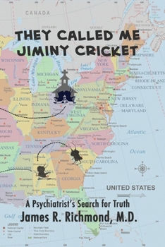 They Called Me Jiminy Cricket: A Psychiatrist's Search for Truth