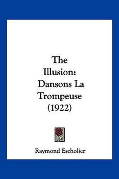 Paperback The Illusion: Dansons La Trompeuse (1922) Book